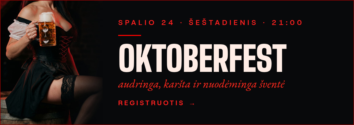 Artimiausias renginys: Oktoberfest, spalio 24 d., šeštadienis, 21:00 – registruotis